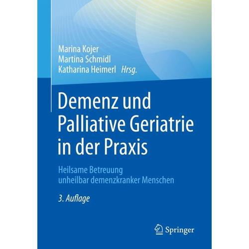 Demenz und Palliative Geriatrie in der Praxis – Marina Herausgegeben:Kojer, Martina Schmidl, Katharina Heimerl