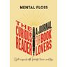 Mental Floss: The Curious Reader Journal for Book Lovers - Erin McCarthy, the team at Mental Floss