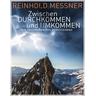 Zwischen Durchkommen und Umkommen - Reinhold Messner