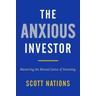The Anxious Investor - Scott Nations