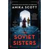 The Soviet Sisters - Anika Scott