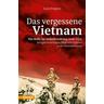 Das vergessene Vietnam - Die Hölle im Indochinakrieg 1946-1954 - Luca Fregona