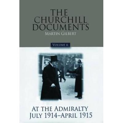 The Churchill Documents, Volume 6: At The Admiralt...