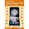 Das Praxisbuch Samsung Galaxy Z Flip5 - Anleitung für Einsteiger - Rainer Gievers