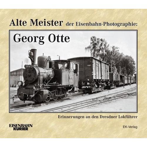 Alte Meister der Eisenbahn-Photographie: Georg Otte - Thomas Frister