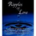 Ripples of Love : A Collection of Quotes Scripture Poems and Prayers in Appreciation for Those Who Serve the Lord 9780971261839 Used / Pre-owned