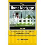 The Home Mortgage Book : Insider Information Your Banker and Broker Don t Want You to Know 9780910627849 Used / Pre-owned