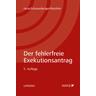 Der fehlerfreie Exekutionsantrag - Florian Jaros, Michael Schaumberger, Heinz-Peter Wachter