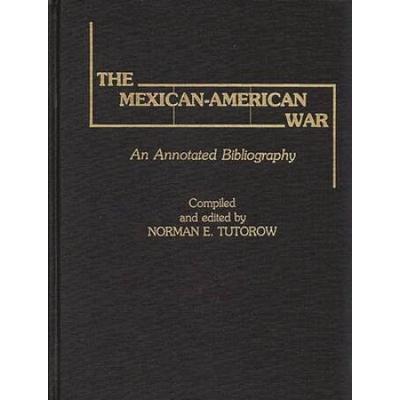 The Mexican-American War: An Annotated Bibliograph...