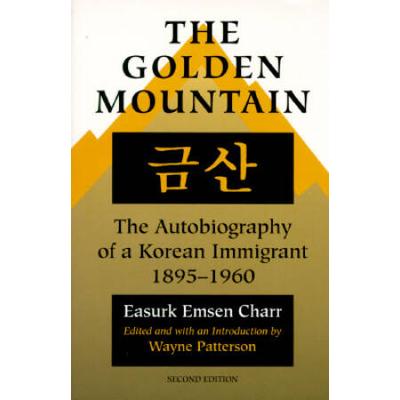 The Golden Mountain: The Autobiography Of A Korean...