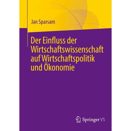 Der Einfluss der Wirtschaftswissenschaft auf Wirtschaftspolitik und Ökonomie – Jan Sparsam