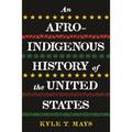 An Afro-Indigenous History Of The United States - Kyle T. Mays, Gebunden