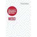 Web3: The Insights You Need From Harvard Business Review - Harvard Business Review, Andrew McAfee, Jeff John Roberts, Reid Blackman, Molly White, Kart