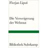 Die Verweigerung der Wehmut - Florjan Lipus