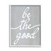 Stupell Industries Grey Be The Good Framed On Wood by Lil' Rue Graphic Art Wood in Brown/Gray | 20 H x 16 W x 1.5 D in | Wayfair ax-327_wfr_16x20