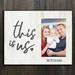Winston Porter Spiva This Is Us Personalized Picture Frame in White | 8 H x 10 W x 0.75 D in | Wayfair C04952DBDFBA4CC28BDF579769035273
