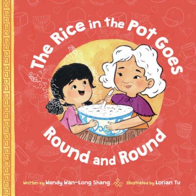 Rice in the Pot Goes Round and Round (Hardcover) - Wendy Wan-Long Shang