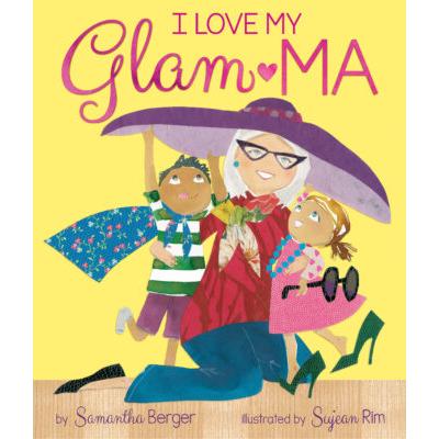 I Love My Glam-Ma! (Hardcover) - Samantha Berger