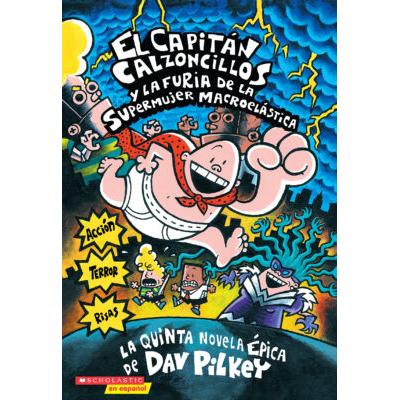 El Capitan Calzoncillos y la furia de la supermujer macroelastica (#5) (paperback) - by Dav Pilkey