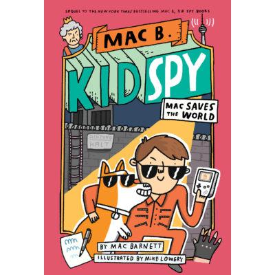 Mac B., Kid Spy #6: Mac Saves the World (Hardcover) - Mac Barnett
