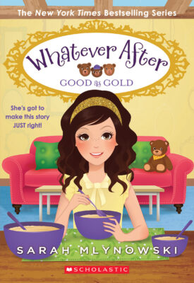 Whatever After #14: Good As Gold (paperback) - by Sarah Mlynowski