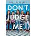 Don't Judge Me (paperback) - by Lisa Schroeder