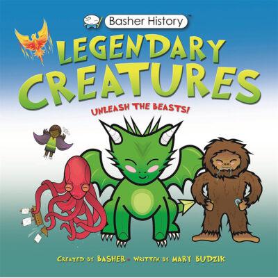 Basher History: Legendary Creatures (paperback) - by Mary Budzik