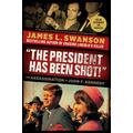 The President Has Been Shot! (paperback) - by James L. Swanson