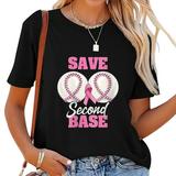 Womens Save Second 2nd Base Funny Baseball Breast Cancer Awareness Round Neck T Shirt Black