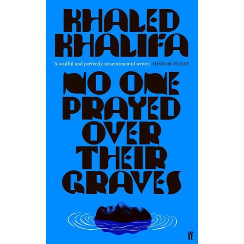 No One Prayed Over Their Graves – Khaled Khalifa