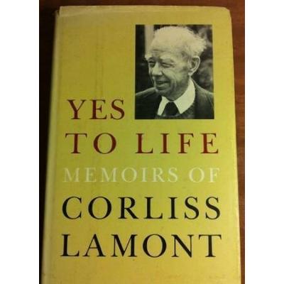 Yes To Life Memoirs Of Corliss Lamont