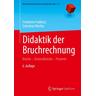 Didaktik der Bruchrechnung - Friedhelm Padberg, Sebastian Wartha