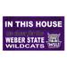 Weber State Wildcats 11'' x 20'' Indoor/Outdoor In This House Sign