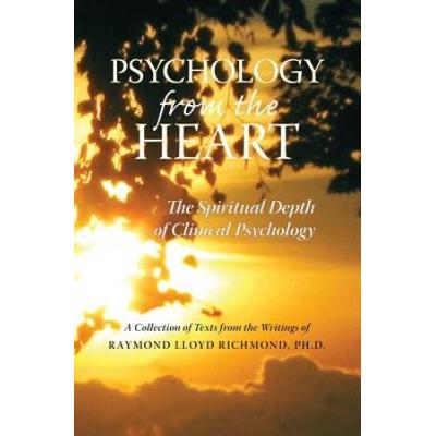 Psychology from the Heart: The Spiritual Depth of Clinical Psychology