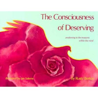 Consciousness Of Deserving: Awakening To The