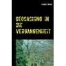 Geocaching in die Vergangenheit - Thomas Wenig