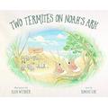 Two Termites on Noahs Ark A Tale for Navigating Difficult Times