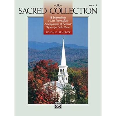A Sacred Collection Book Intermediate to Late Intermediate Arrangements of Favorite Hymns for Solo Piano