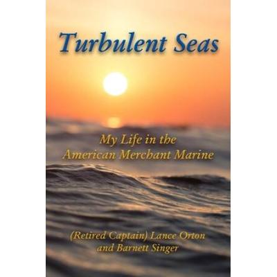 Turbulent Seas My Life in the American Merchant Marine
