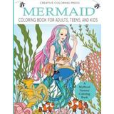 Mermaid Coloring Book for Adults Teens and Kids A Mythical Fantasy Coloring Book Adult Coloring Books