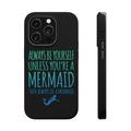 DistinctInk Tough Case for Apple iPhone 13 PRO (6.1 Screen) Compatible with MagSafe Charging - Always Be Yourself Unless You Can Be a Mermaid