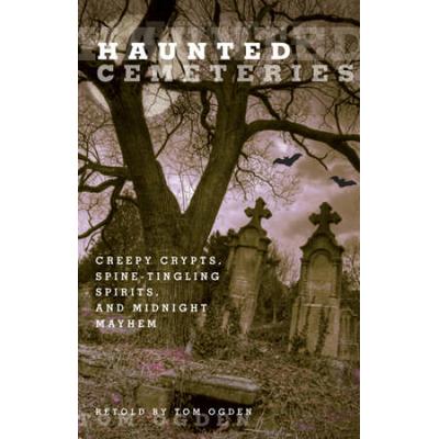 Haunted Cemeteries Creepy Crypts SpineTingling Spirits and Midnight Mayhem