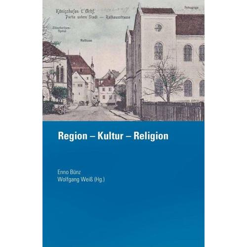 Region – Kultur – Religion – Enno Herausgegeben:Bünz, Wolfgang Weiß
