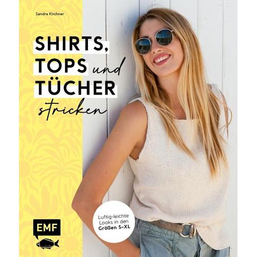 Shirts, Tops und Tücher stricken - Sandra Kirchner