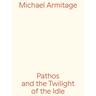 Michael Armitage. Pathos and the Twilight of the Idle - Thomas D. Herausgegeben:Trummer, Michael Mitarbeit:Armitage