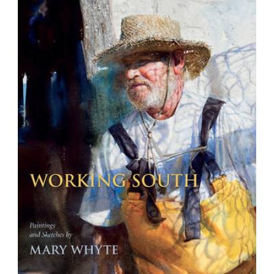 Working South: Paintings And Sketches By Mary Whyt...