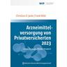Arzneimittelversorgung von Privatversicherten 2023 - Christian O. Jacke, Frank Wild