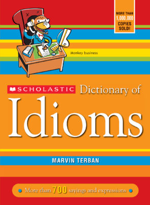 Scholastic Dictionary of Idioms (paperback) - by Marvin Terban