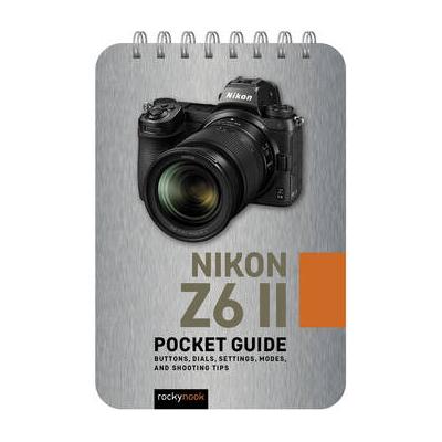 Rocky Nook Nikon Z6 II: Pocket Guide 9781681988511