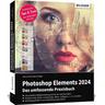 Photoshop Elements 2024 - Das umfangreiche Praxisbuch - Kyra Sänger, Christian Sänger